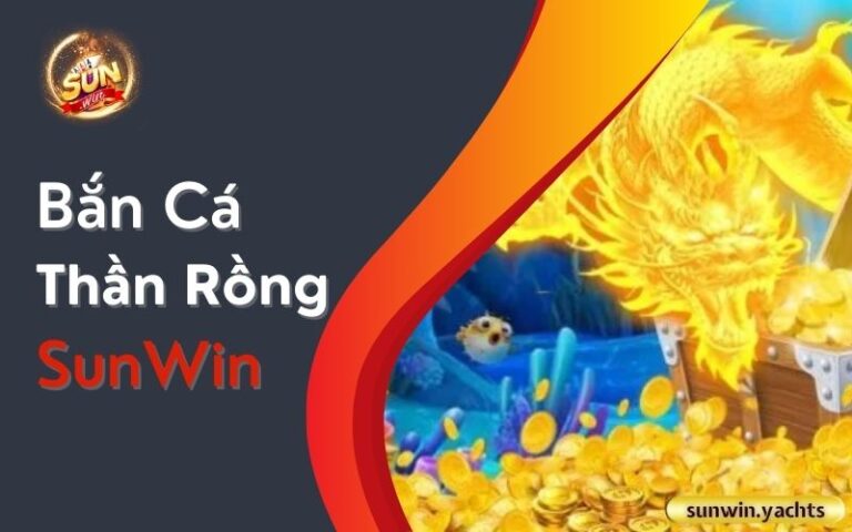 Bắn cá thần rồng SunWin: Chinh phục rồng biển huyền thoại