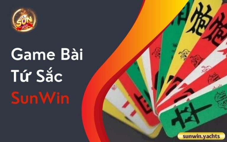 Game Bài Tứ Sắc SunWin: Khái niệm, Hướng dẫn và 5 Mẹo hay