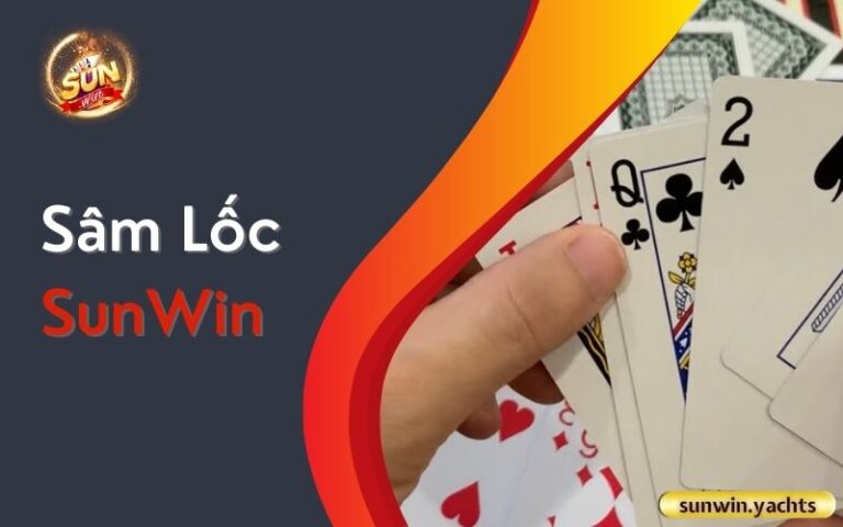 Sâm lốc SunWin: Luật chơi chuẩn và 6 mẹo hay
