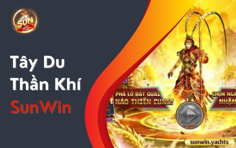 Tây Du Thần Khí SunWin: Thu thập báu vật cùng Tôn Ngộ Không