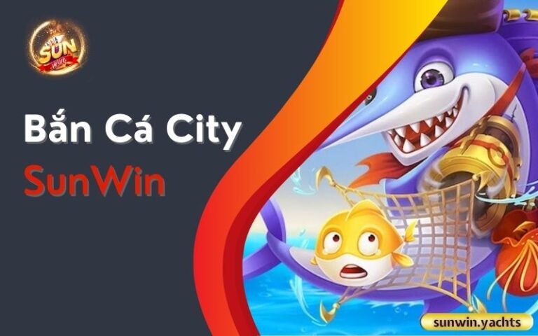 Bắn cá City SunWin: Săn cá trong thành phố hiện đại