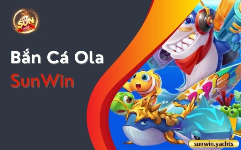 Bắn cá Ola SunWin: Khám phá thế giới đại dương kỳ thú